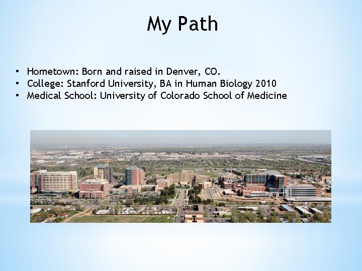 My Path • Hometown: Born and raised in Denver, CO. • College: Stanford University,