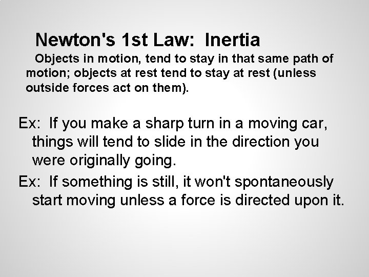 Newton's 1 st Law: Inertia Objects in motion, tend to stay in that same