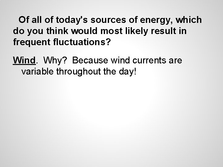 Of all of today's sources of energy, which do you think would most likely