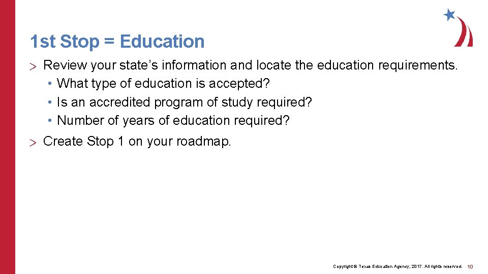 1 st Stop = Education > Review your state’s information and locate the education
