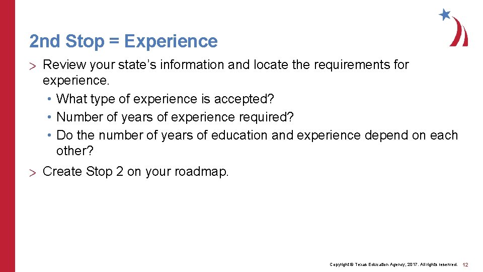 2 nd Stop = Experience > Review your state’s information and locate the requirements 2 nd Stop = Experience > Review your state’s information and locate the requirements