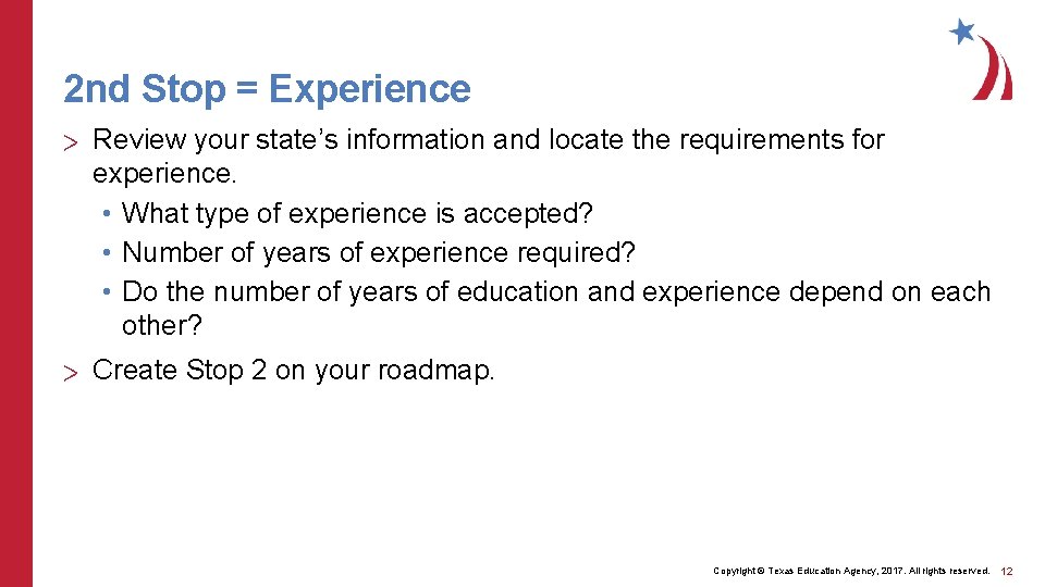 2 nd Stop = Experience > Review your state’s information and locate the requirements