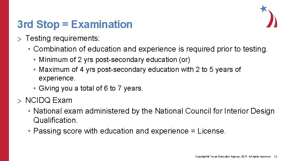 3 rd Stop = Examination > Testing requirements: • Combination of education and experience