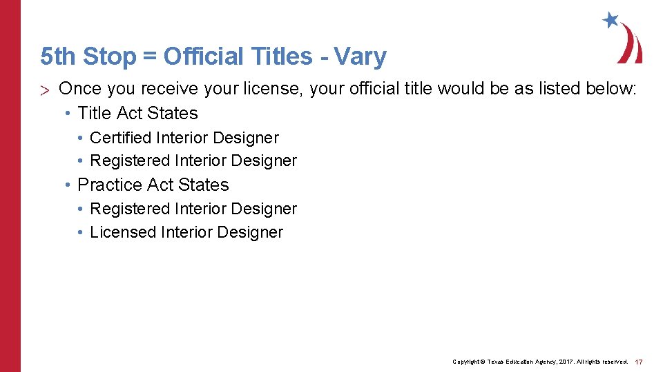 5 th Stop = Official Titles - Vary > Once you receive your license,