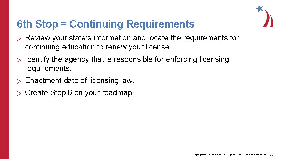 6 th Stop = Continuing Requirements > Review your state’s information and locate the