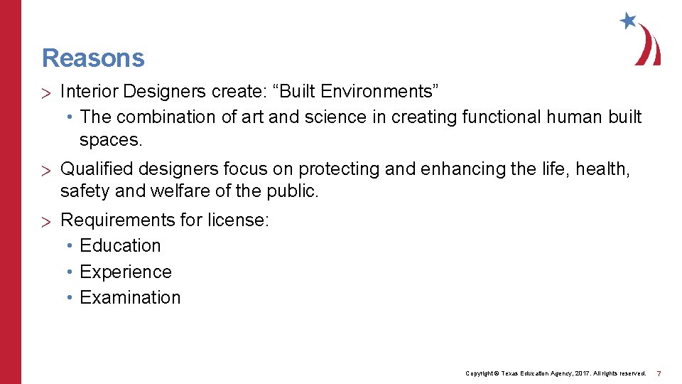 Reasons > Interior Designers create: “Built Environments” • The combination of art and science