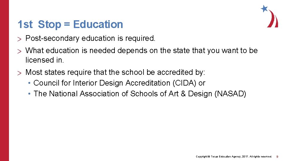 1 st Stop = Education > Post-secondary education is required. > What education is