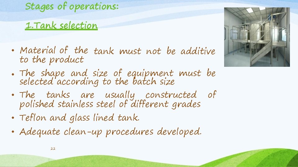 Stages of operations: 1. Tank selection • Material of the tank must not be