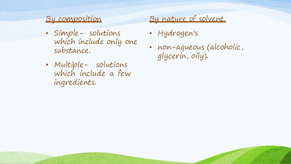 By composition By nature of solvent. • Simple- solutions which include only one substance.