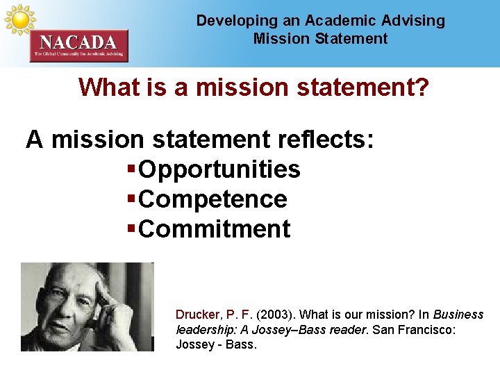 Developing an Academic Advising Mission Statement What is a mission statement? A mission statement