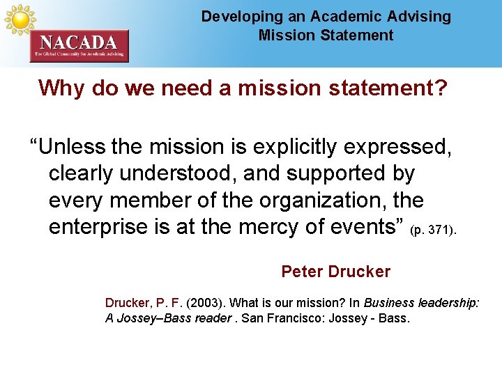 Developing an Academic Advising Mission Statement Why do we need a mission statement? “Unless
