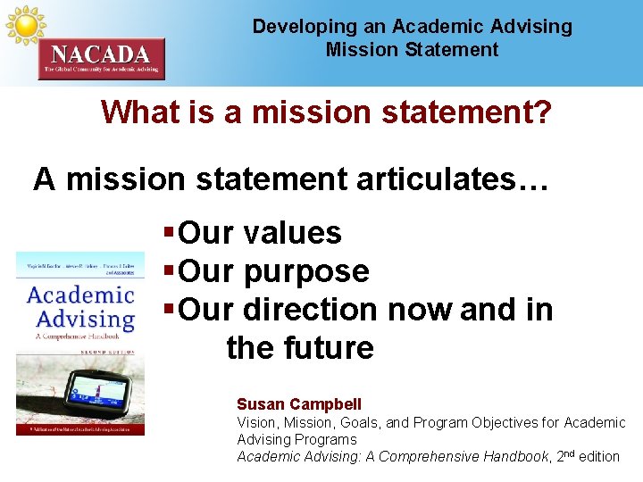 Developing an Academic Advising Mission Statement What is a mission statement? A mission statement