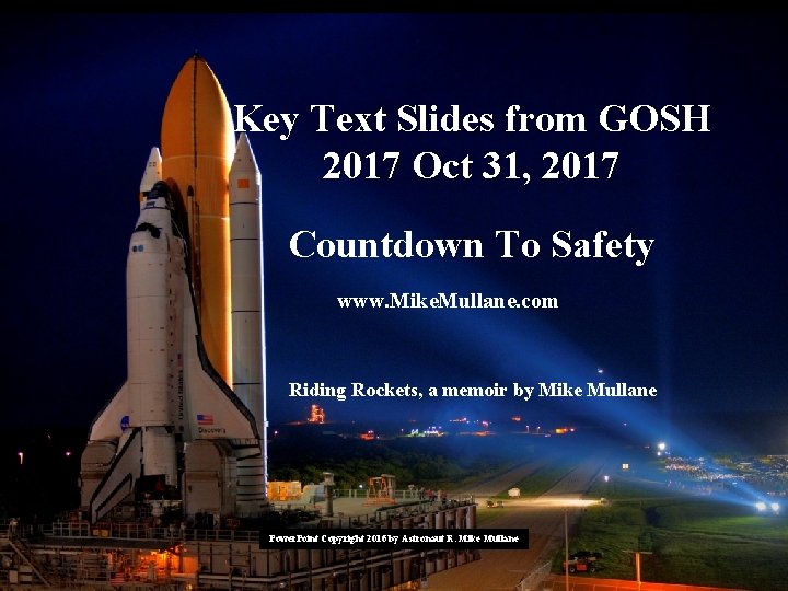 Key Text Slides from GOSH 2017 Oct 31, 2017 Countdown To Safety www. Mike. Key Text Slides from GOSH 2017 Oct 31, 2017 Countdown To Safety www. Mike.