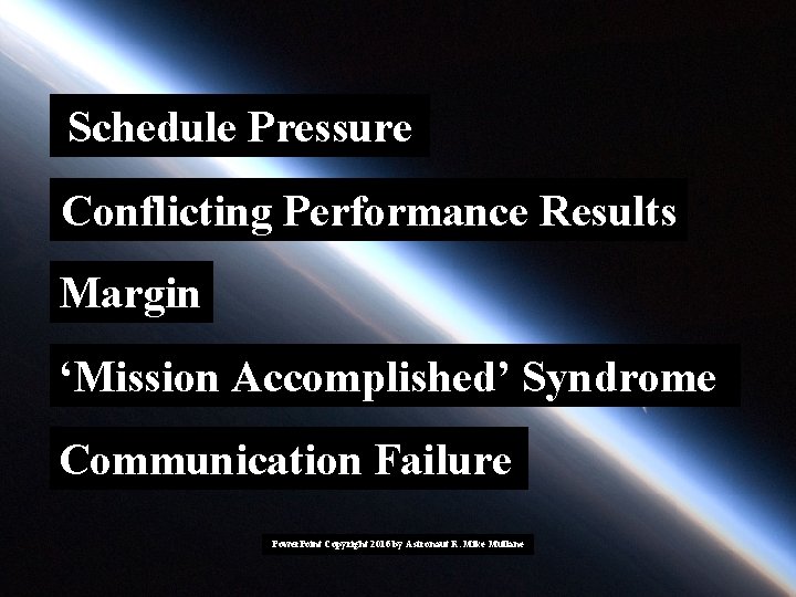 Schedule Pressure Conflicting Performance Results Margin ‘Mission Accomplished’ Syndrome Communication Failure Power. Point Copyright Schedule Pressure Conflicting Performance Results Margin ‘Mission Accomplished’ Syndrome Communication Failure Power. Point Copyright