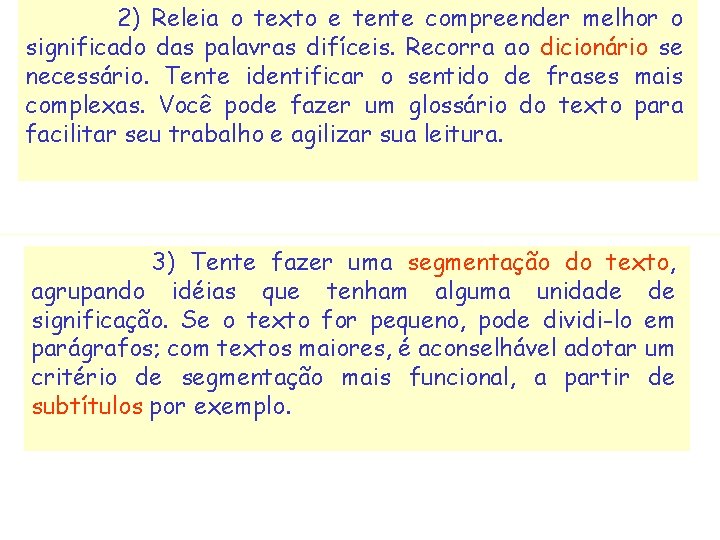 2) Releia o texto e tente compreender melhor o significado das palavras difíceis. Recorra