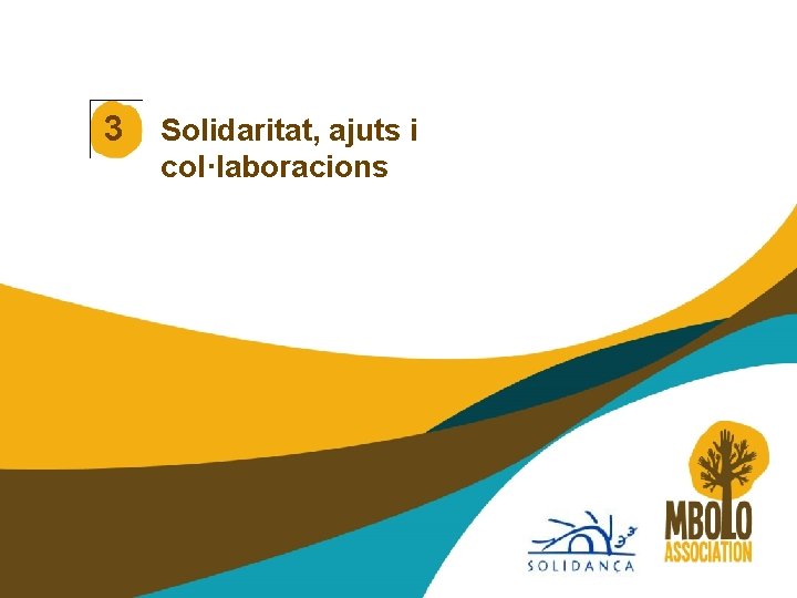 3 Solidaritat, ajuts i col·laboracions 3 Solidaritat, ajuts i col·laboracions