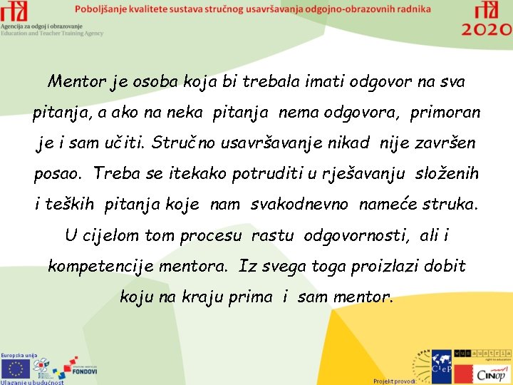 Mentor je osoba koja bi trebala imati odgovor na sva pitanja, a ako na