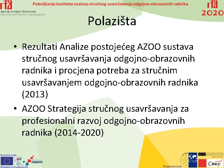 Polazišta • Rezultati Analize postojećeg AZOO sustava stručnog usavršavanja odgojno-obrazovnih radnika i procjena potreba