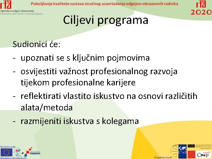 Ciljevi programa Sudionici će: - upoznati se s ključnim pojmovima - osvijestiti važnost profesionalnog