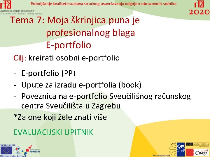 Tema 7: Moja škrinjica puna je profesionalnog blaga E-portfolio Cilj: kreirati osobni e-portfolio -