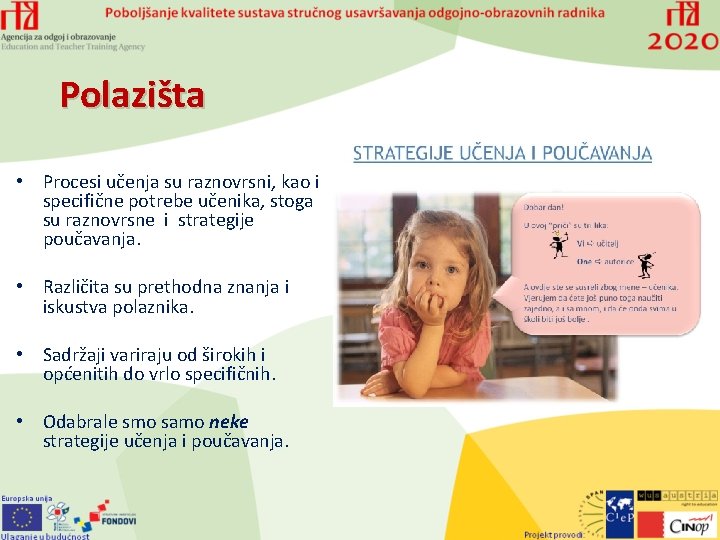 Polazišta • Procesi učenja su raznovrsni, kao i specifične potrebe učenika, stoga su raznovrsne