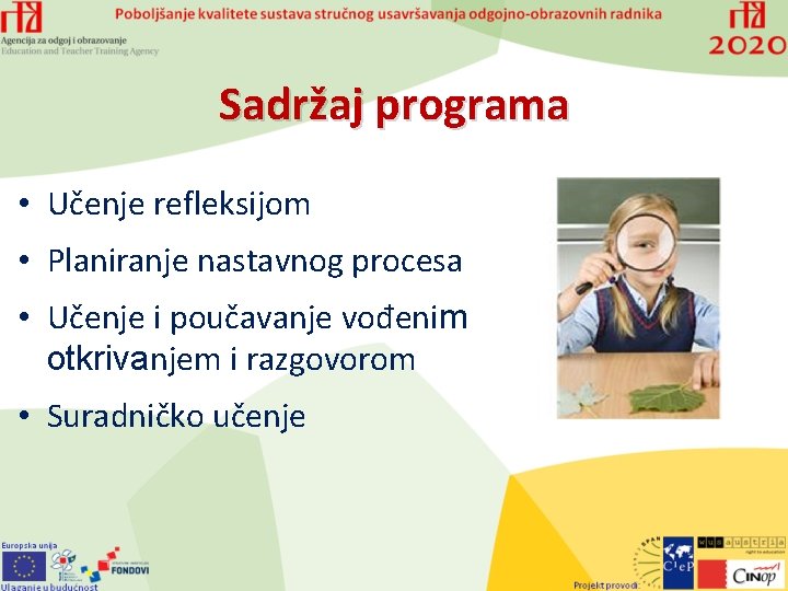 Sadržaj programa • Učenje refleksijom • Planiranje nastavnog procesa • Učenje i poučavanje vođenim