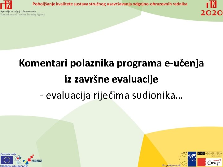 Komentari polaznika programa e-učenja iz završne evaluacije - evaluacija riječima sudionika… 