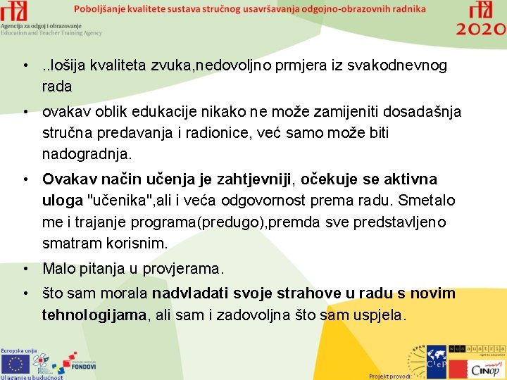  • . . lošija kvaliteta zvuka, nedovoljno prmjera iz svakodnevnog rada • ovakav