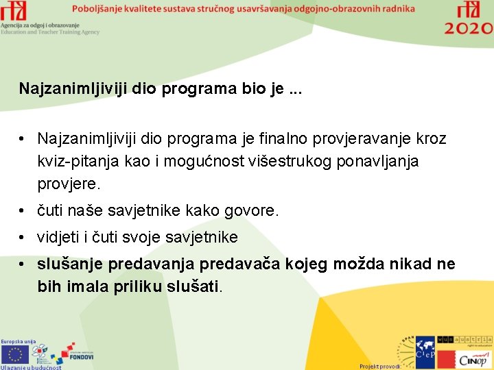 Najzanimljiviji dio programa bio je. . . • Najzanimljiviji dio programa je finalno provjeravanje