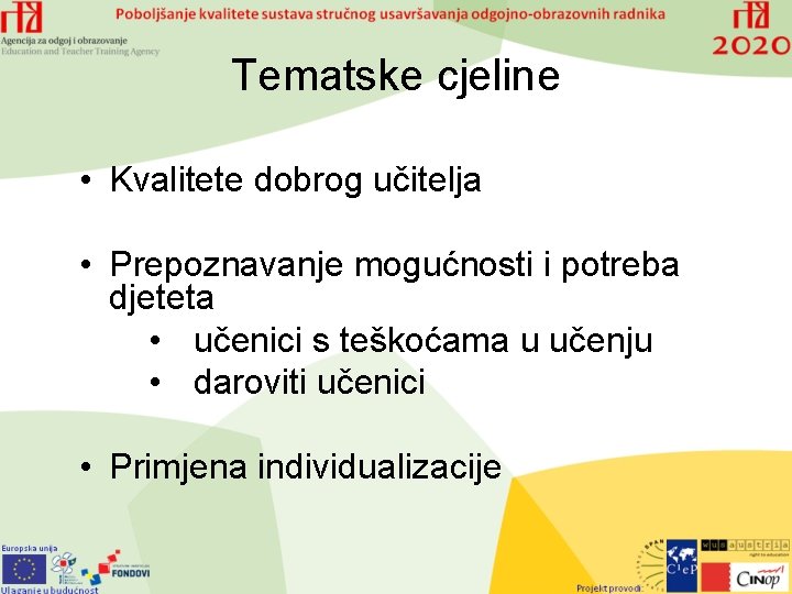 Tematske cjeline • Kvalitete dobrog učitelja • Prepoznavanje mogućnosti i potreba djeteta • učenici