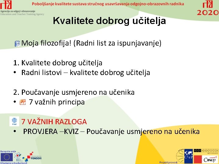 Kvalitete dobrog učitelja Moja filozofija! (Radni list za ispunjavanje) 1. Kvalitete dobrog učitelja •