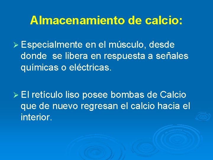 Almacenamiento de calcio: Ø Especialmente en el músculo, desde donde se libera en respuesta Almacenamiento de calcio: Ø Especialmente en el músculo, desde donde se libera en respuesta