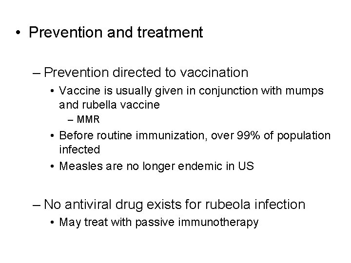  • Prevention and treatment – Prevention directed to vaccination • Vaccine is usually