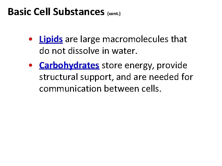 Basic Cell Substances (cont. ) • Lipids are large macromolecules that do not dissolve Basic Cell Substances (cont. ) • Lipids are large macromolecules that do not dissolve