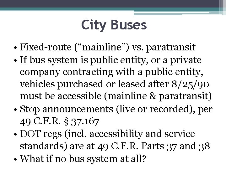 City Buses • Fixed-route (“mainline”) vs. paratransit • If bus system is public entity,