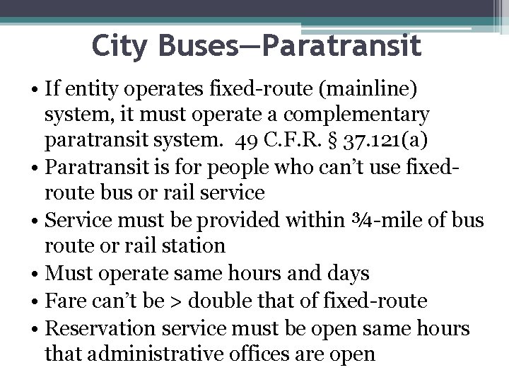 City Buses—Paratransit • If entity operates fixed-route (mainline) system, it must operate a complementary