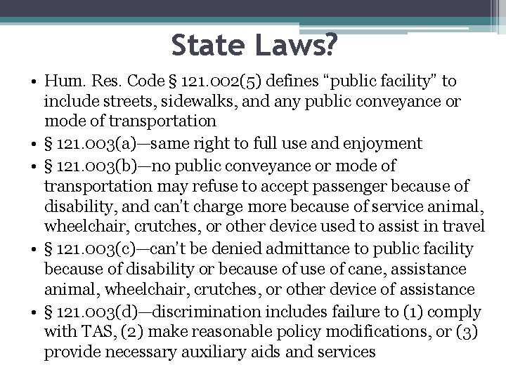 State Laws? • Hum. Res. Code § 121. 002(5) defines “public facility” to include