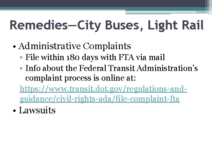 Remedies—City Buses, Light Rail • Administrative Complaints ▫ File within 180 days with FTA