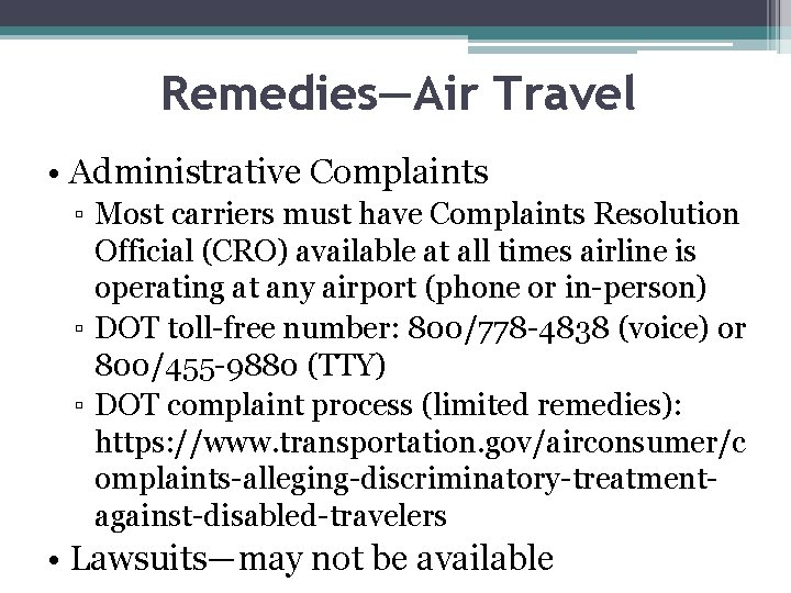 Remedies—Air Travel • Administrative Complaints ▫ Most carriers must have Complaints Resolution Official (CRO)