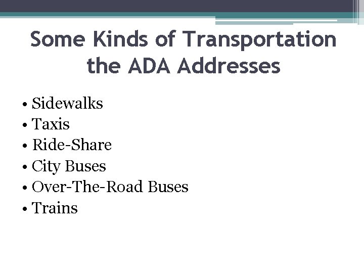 Some Kinds of Transportation the ADA Addresses • Sidewalks • Taxis • Ride-Share •