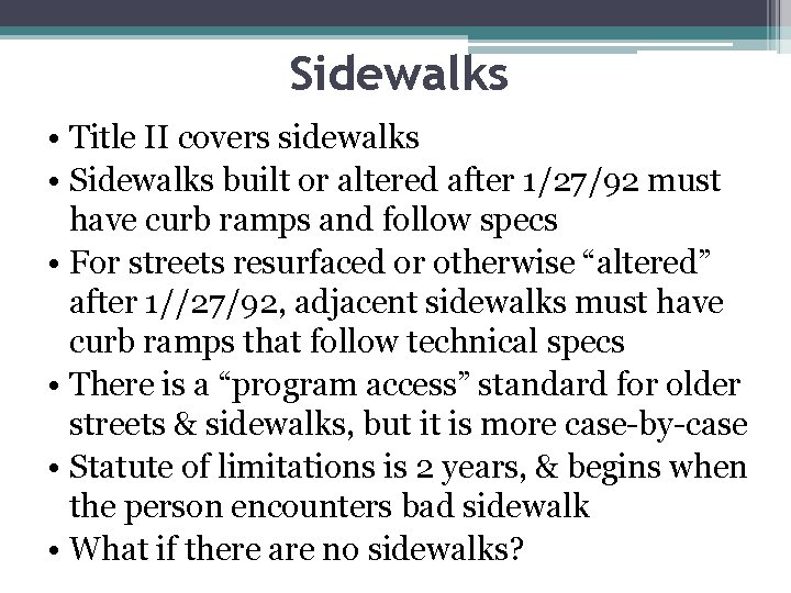 Sidewalks • Title II covers sidewalks • Sidewalks built or altered after 1/27/92 must