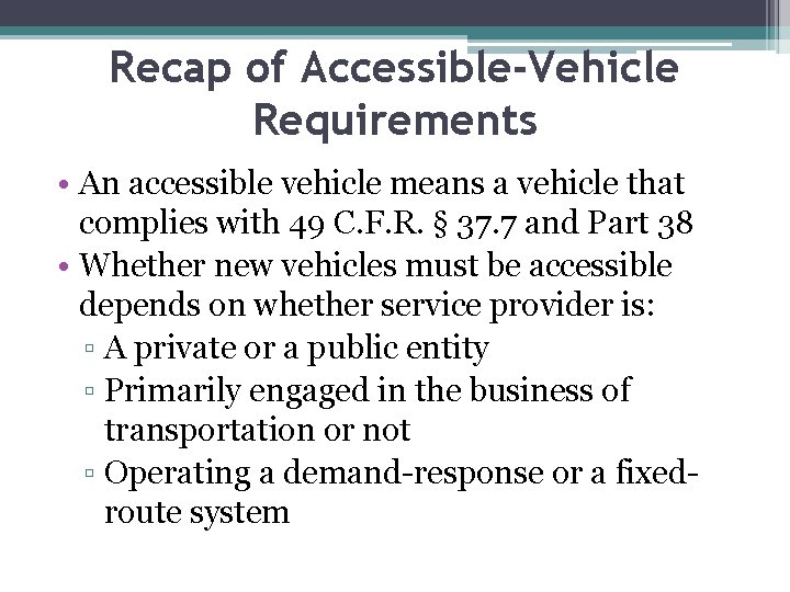 Recap of Accessible-Vehicle Requirements • An accessible vehicle means a vehicle that complies with