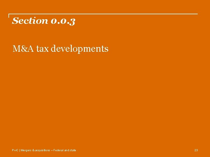 Section 0. 0. 3 M&A tax developments Pw. C | Mergers & acquisitions – Section 0. 0. 3 M&A tax developments Pw. C | Mergers & acquisitions –