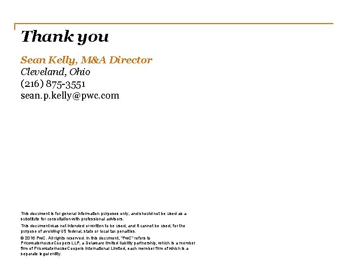 Thank you Sean Kelly, M&A Director Cleveland, Ohio (216) 875 -3551 sean. p. kelly@pwc. Thank you Sean Kelly, M&A Director Cleveland, Ohio (216) 875 -3551 sean. p. kelly@pwc.
