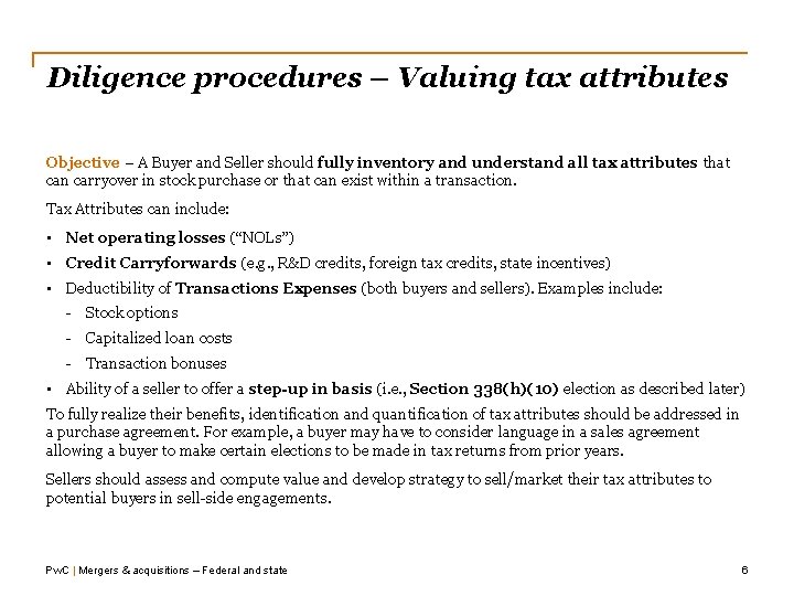 Diligence procedures – Valuing tax attributes Objective – A Buyer and Seller should fully Diligence procedures – Valuing tax attributes Objective – A Buyer and Seller should fully