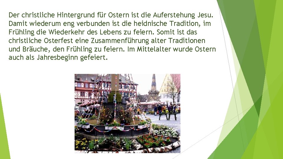 Der christliche Hintergrund für Ostern ist die Auferstehung Jesu. Damit wiederum eng verbunden ist