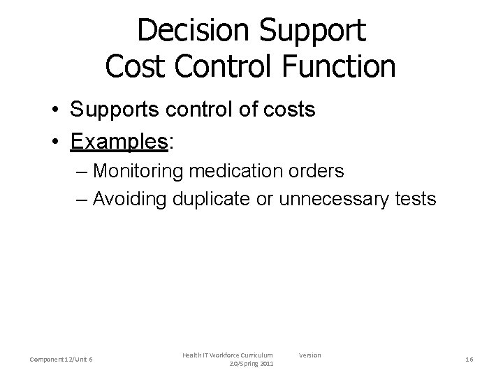 Decision Support Cost Control Function • Supports control of costs • Examples: – Monitoring