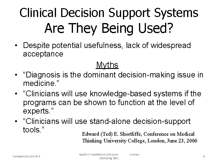 Clinical Decision Support Systems Are They Being Used? • Despite potential usefulness, lack of