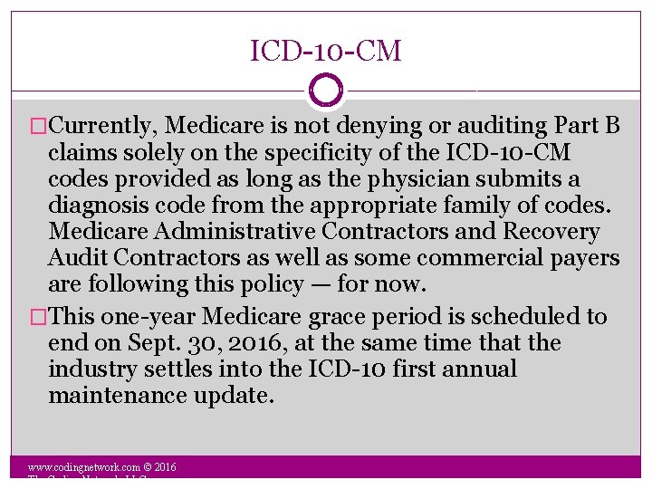 ICD-10 -CM �Currently, Medicare is not denying or auditing Part B claims solely on