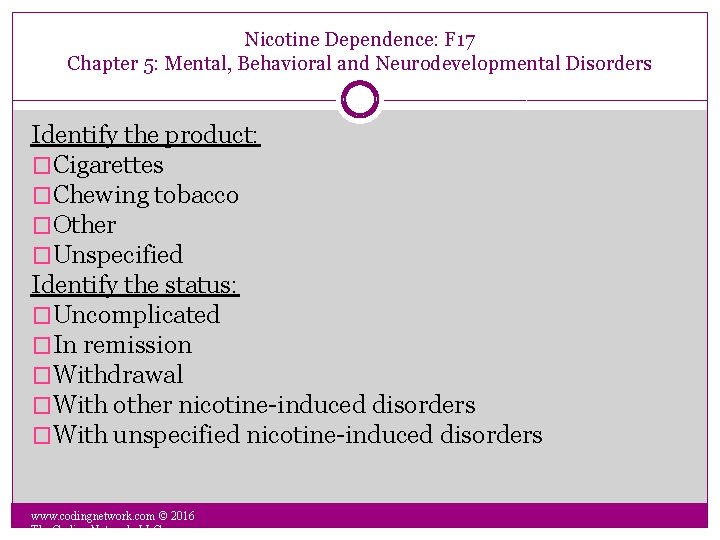 Nicotine Dependence: F 17 Chapter 5: Mental, Behavioral and Neurodevelopmental Disorders Identify the product: